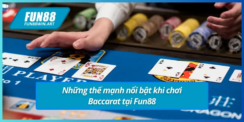 Ưu điểm nổi trội của Baccarat Fun88