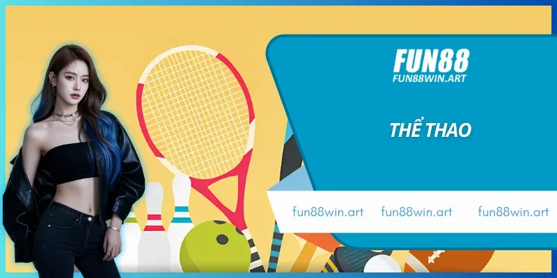 Bet kèo thể thao nhận hoàn trả cực đã cùng Fun88