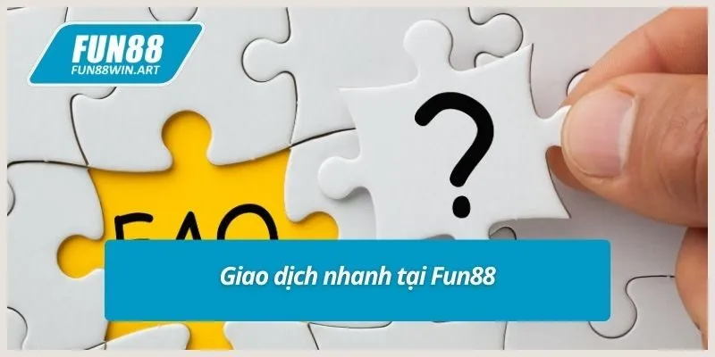 Giao dịch nhanh tại Fun88