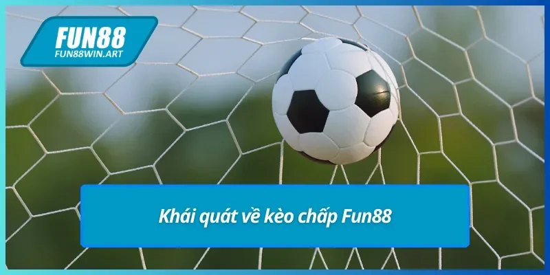 Giới thiệu về kèo chấp Fun88