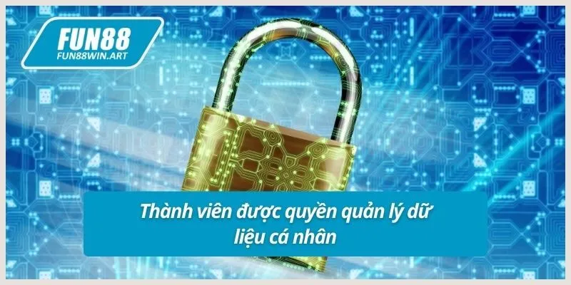 Thành viên được quyền quản lý dữ liệu cá nhân
