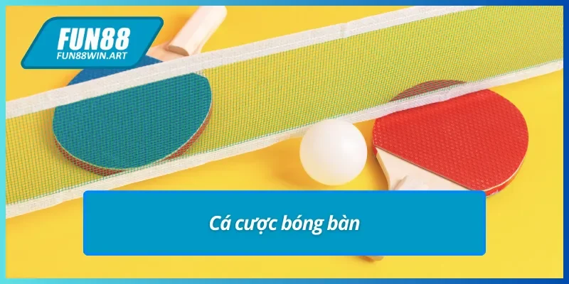 Cá cược bóng bàn tại thể thao BTI Fun88