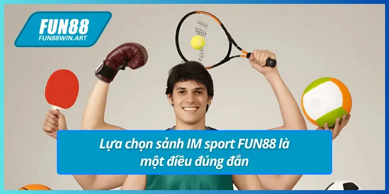 4 lý do mà sảnh thể thao IM được lựa chọn trải nghiệm